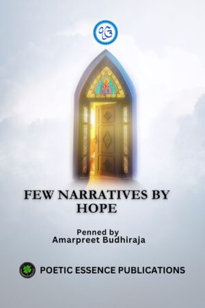 Few Narratives by Hope, Author: Amarpreet Budhiraja