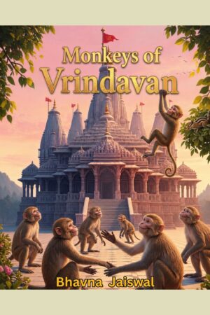 Monkeys of Vrindavan, Author: Bhavna Jaiswal