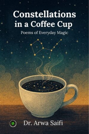 Constellations in a Coffee Cup, Author: Dr. Arwa Saifi