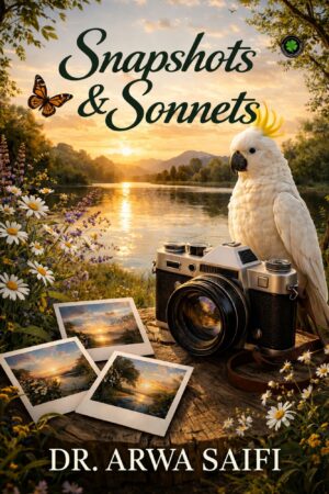 Snapshots & Sonnets, Author: Dr. Arwa Saifi