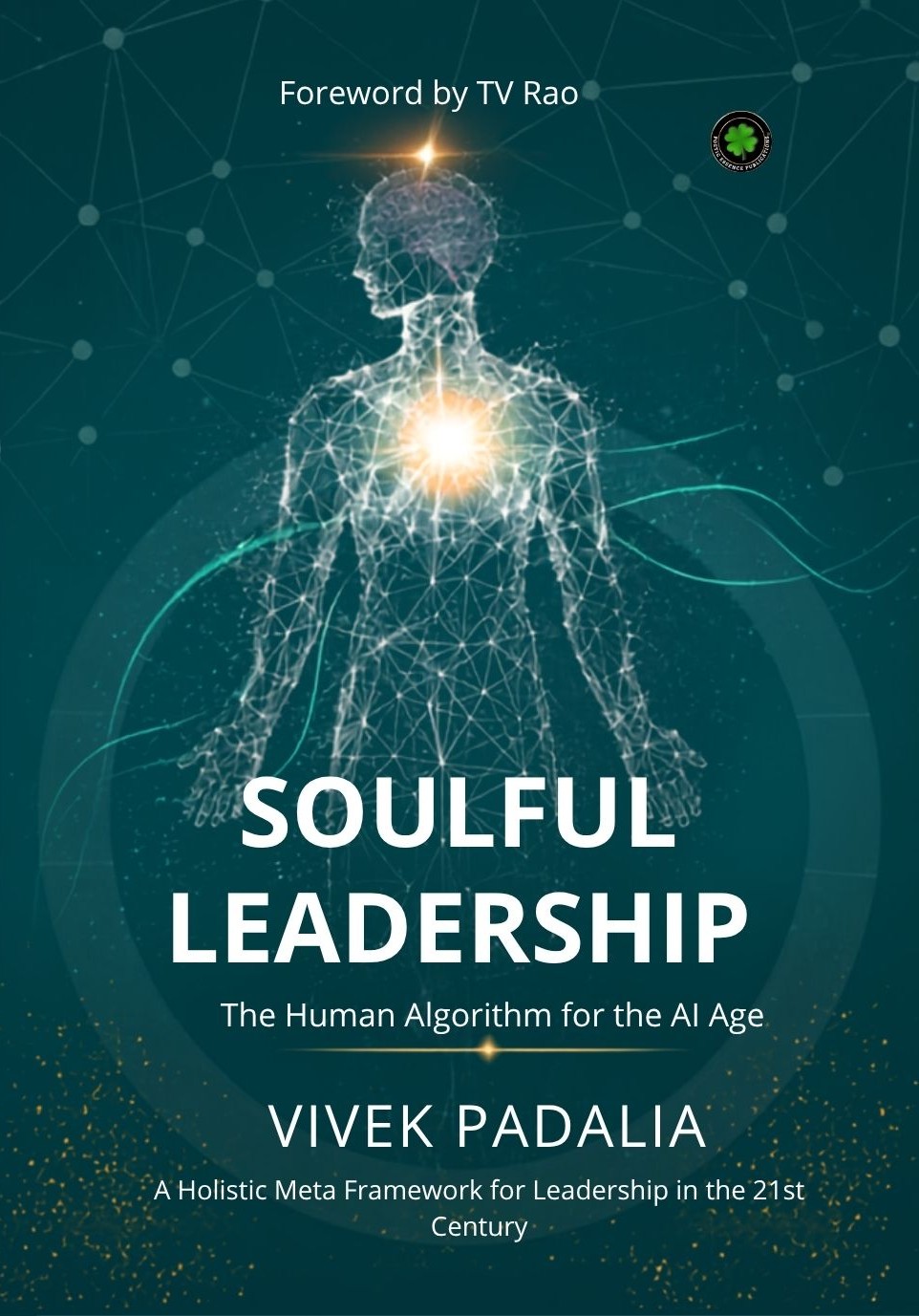 Soulful Leadership: The Human Algorithm for the AI Age, Author: Vivek Padalia