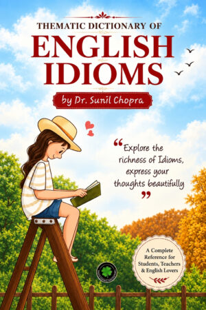 Thematic Dictionary of English Idioms, Author: Dr. Sunil Chopra